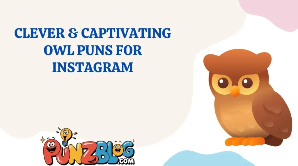 Clever & Captivating Owl Puns for Instagram