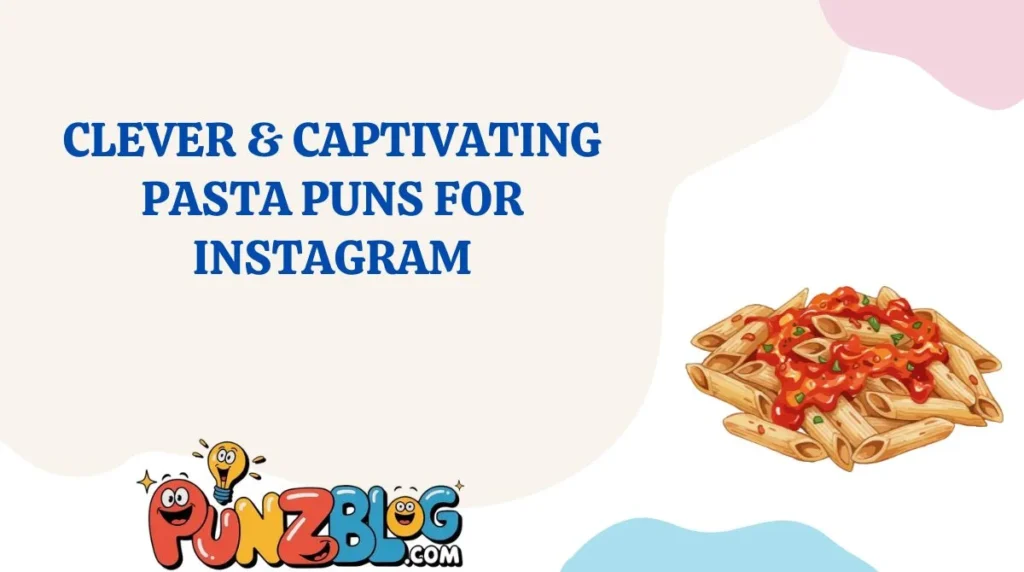 Clever & Captivating Pasta Puns for Instagram