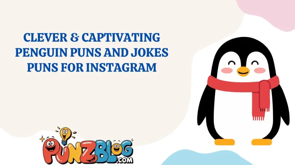 Clever & Captivating Penguin Puns and Jokes Puns for Instagram