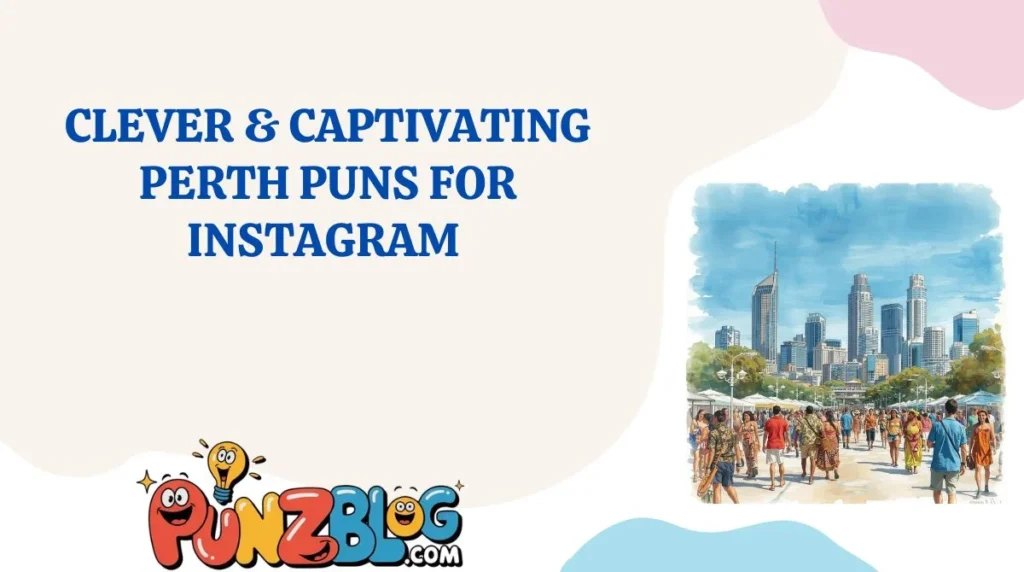 Clever & Captivating Perth Puns for Instagram