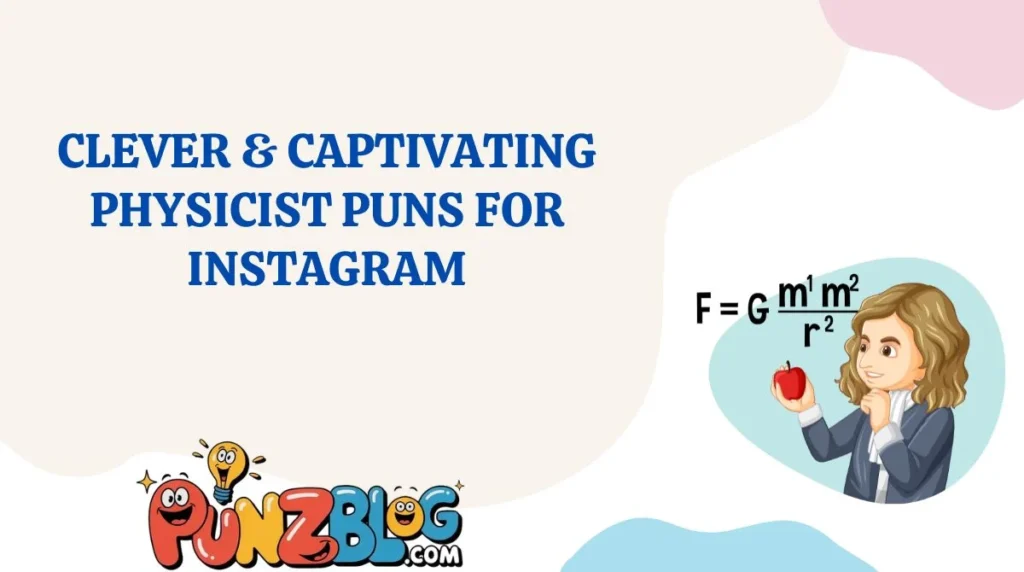 Clever & Captivating Physicist Puns for Instagram