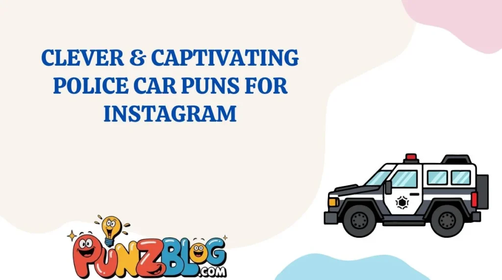 Clever & Captivating Police Car Puns for Instagram