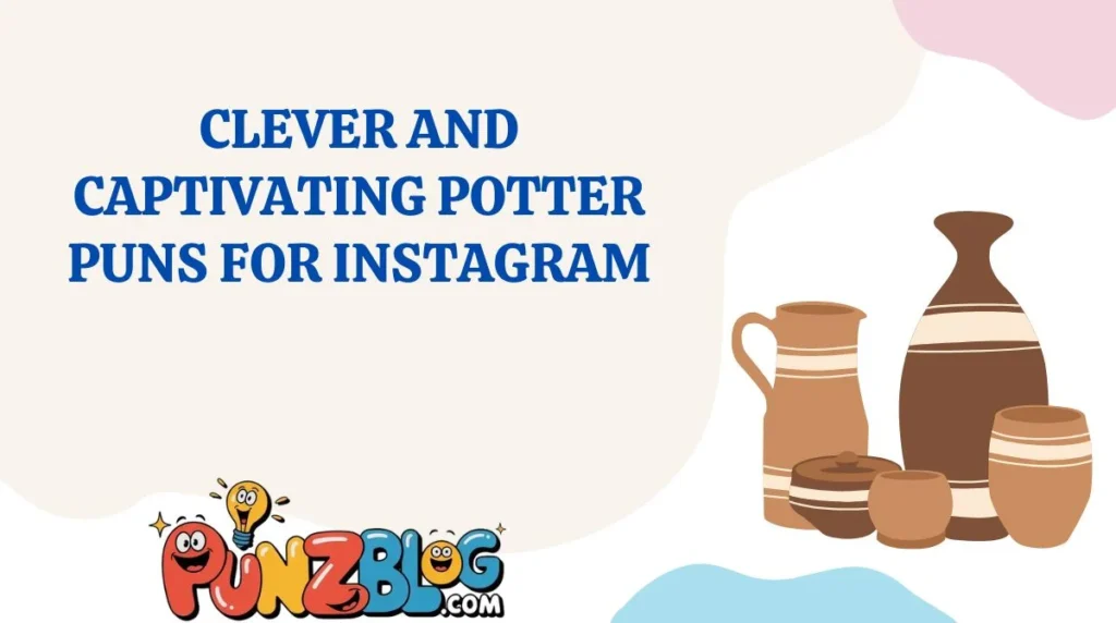 Clever and Captivating Potter Puns for Instagram