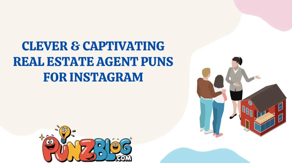 Clever & Captivating Real Estate Agent Puns for Instagram