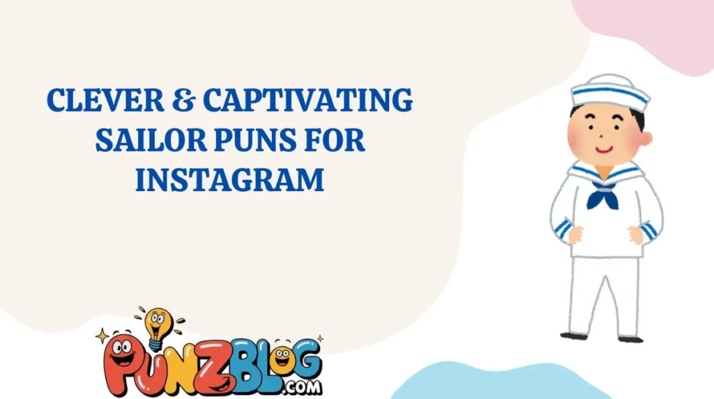 Clever & Captivating Sailor Puns for Instagram