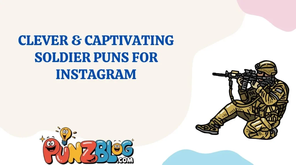 Clever & Captivating Soldier Puns for Instagram