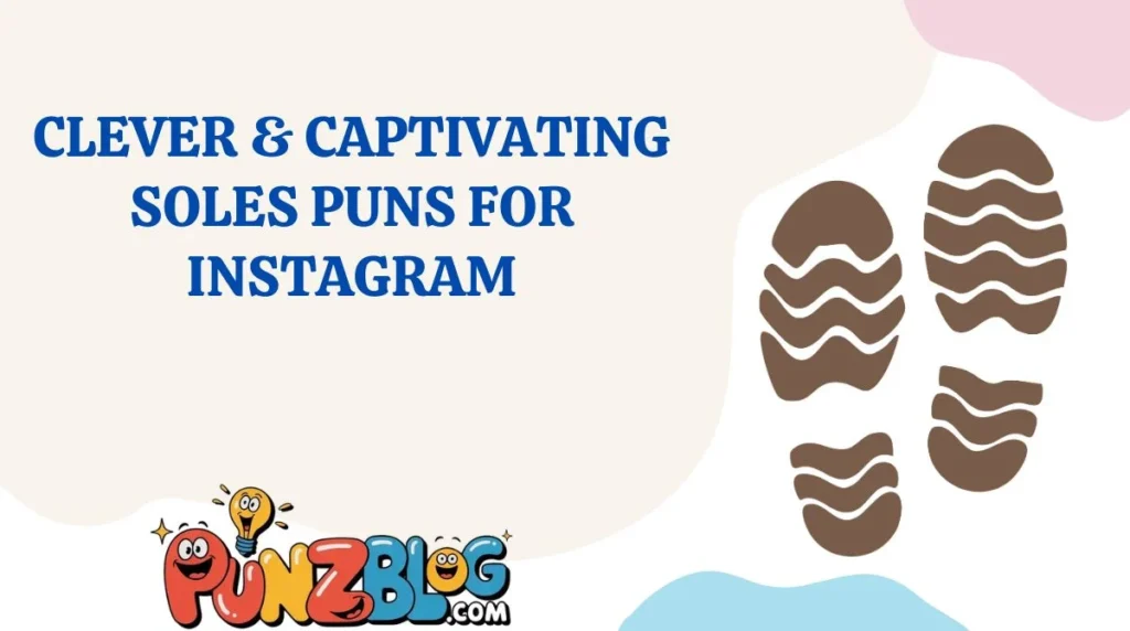 Clever & Captivating Soles Puns for Instagram