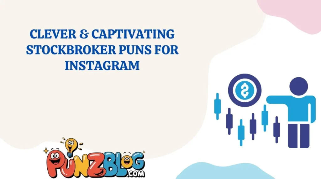 Clever & Captivating Stockbroker Puns for Instagram