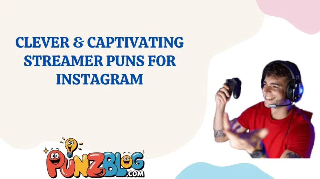 Clever & Captivating Streamer Puns for Instagram