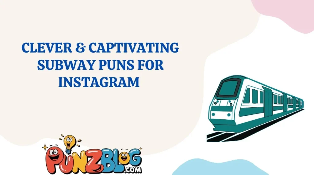 Clever & Captivating Subway Puns for Instagram