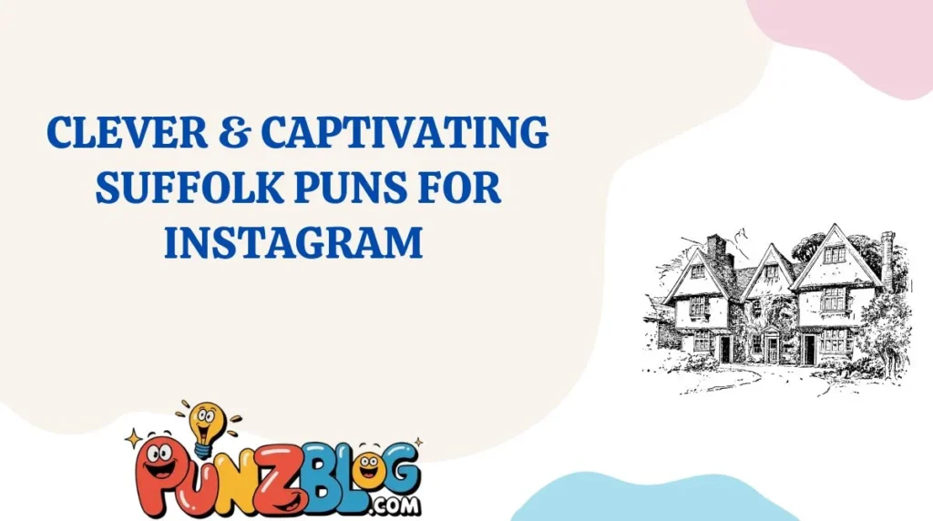 Clever & Captivating Suffolk Puns for Instagram