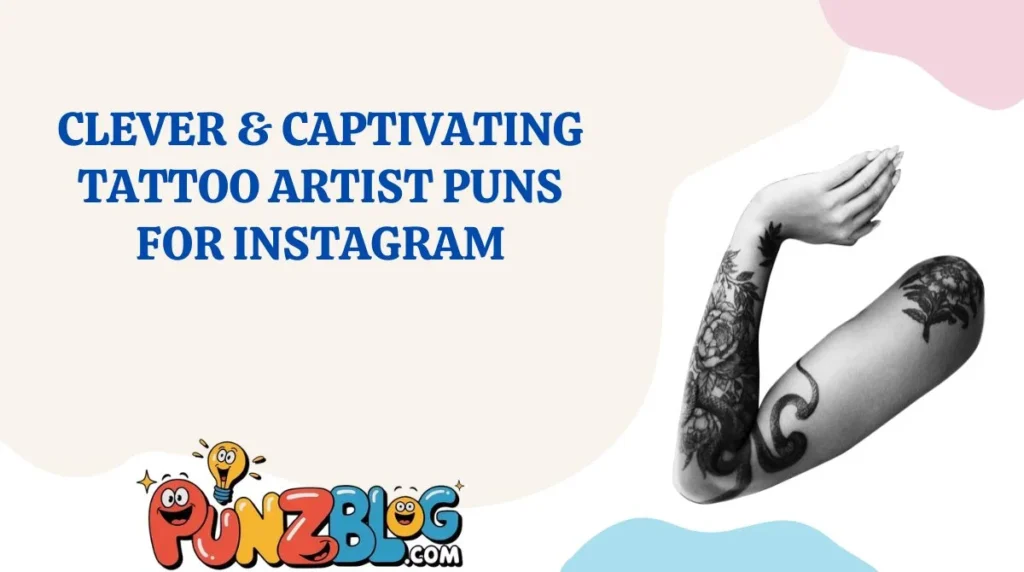 Clever & Captivating Tattoo Artist Puns for Instagram