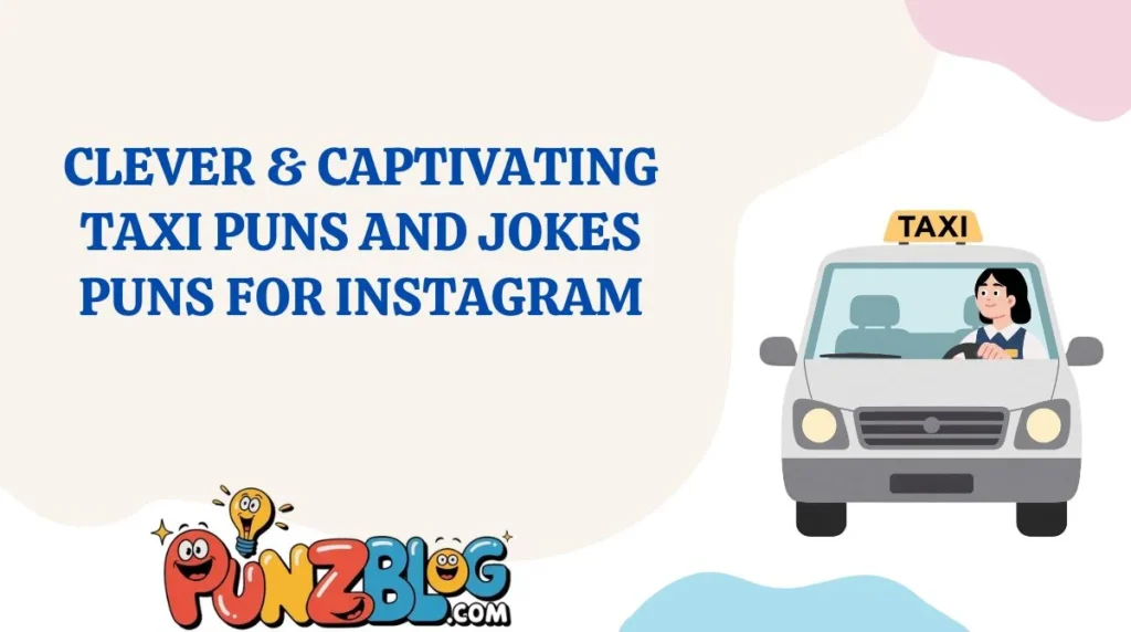 Clever & Captivating Taxi Puns and Jokes Puns for Instagram