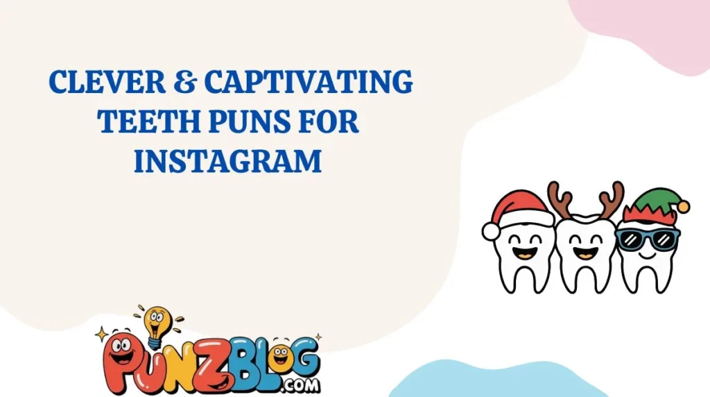 Clever & Captivating Teeth Puns for Instagram