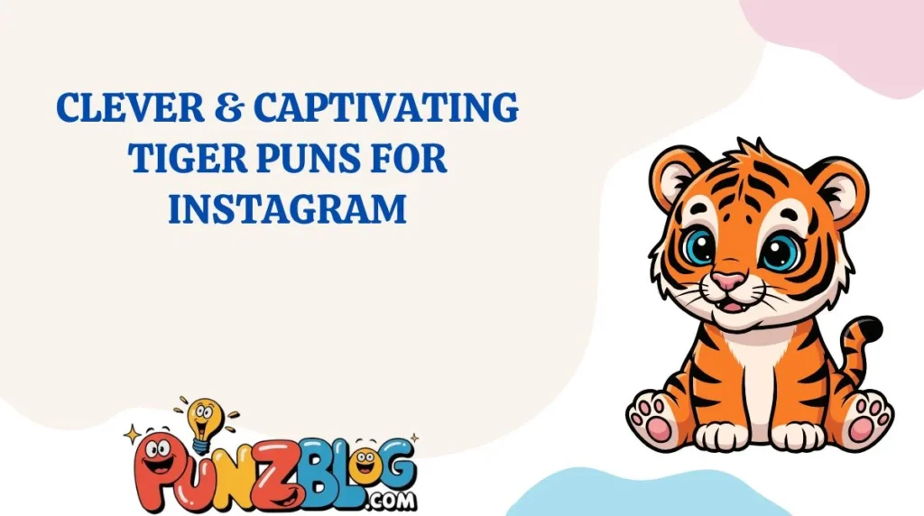 Clever & Captivating Tiger Puns for Instagram