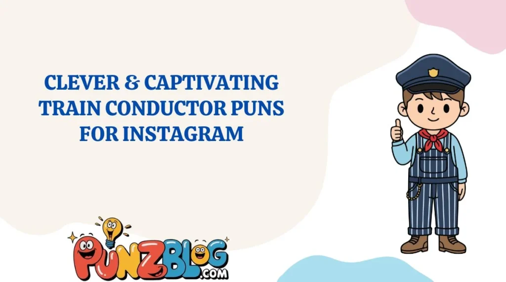 Clever & Captivating Train Conductor Puns for Instagram