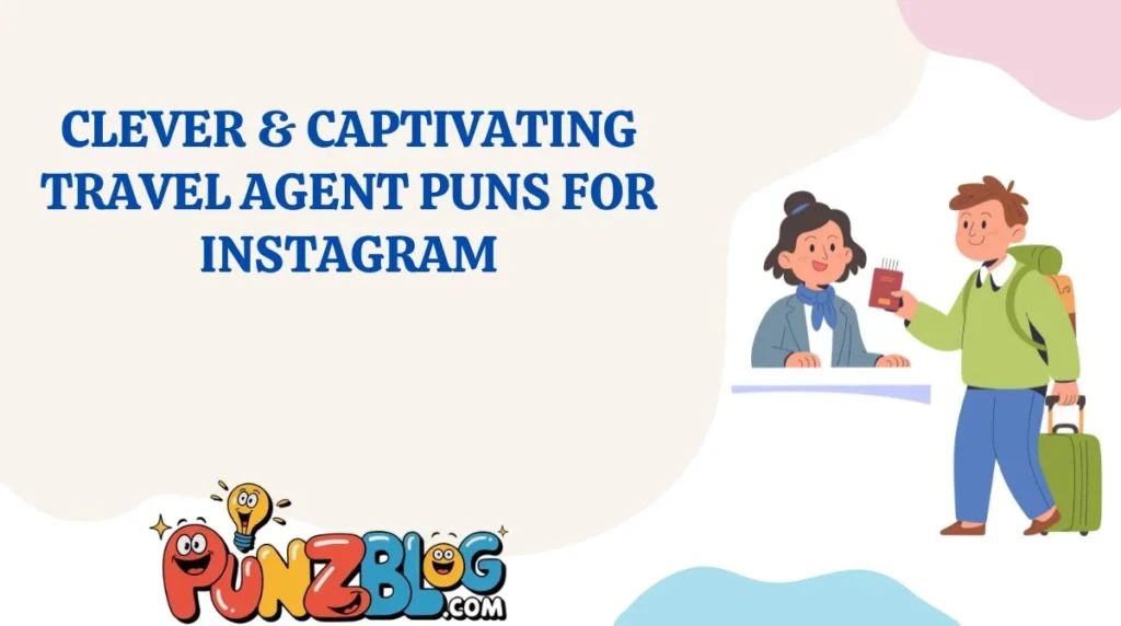 Clever & Captivating Travel Agent Puns for Instagram