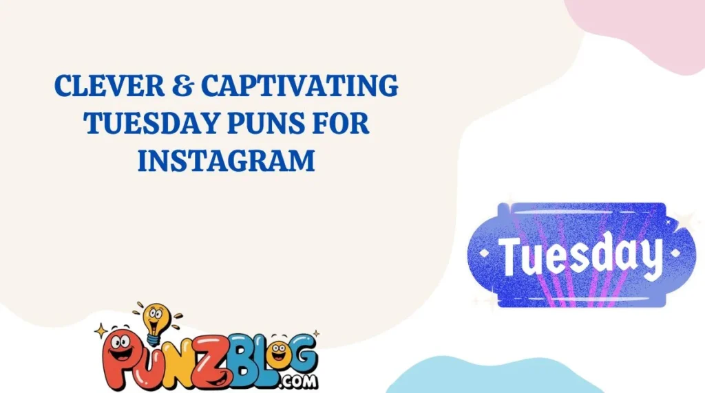 Clever & Captivating Tuesday Puns for Instagram