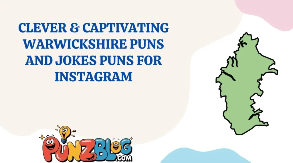 Clever & Captivating Warwickshire Puns and Jokes Puns for Instagram