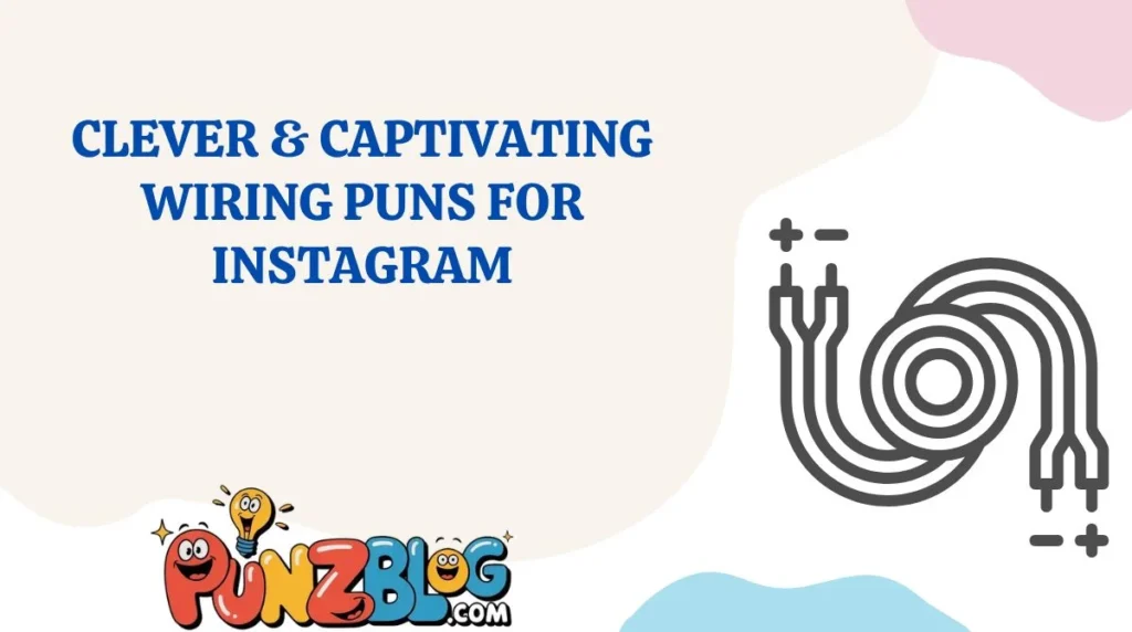 Clever & Captivating Wiring Puns for Instagram