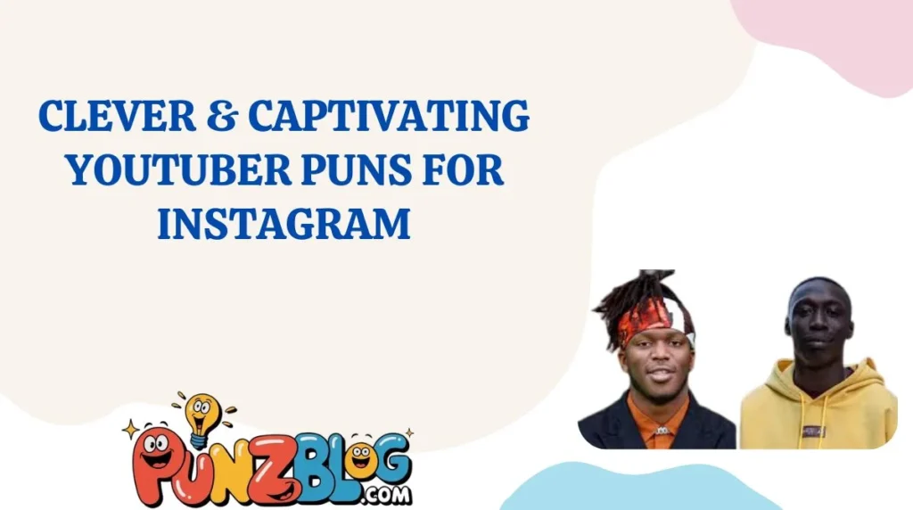 Clever & Captivating YouTuber Puns for Instagram