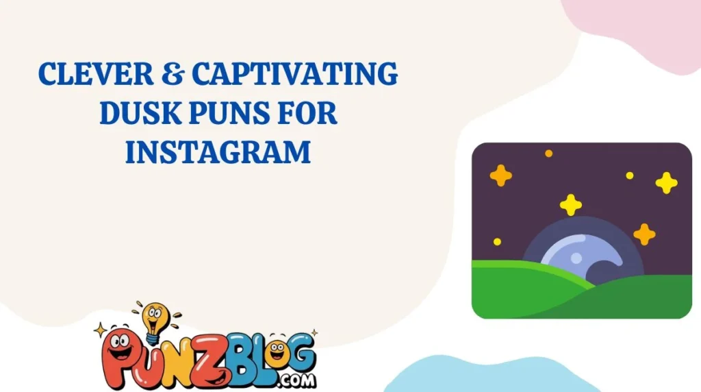 Clever & Captivating Dusk Puns for Instagram