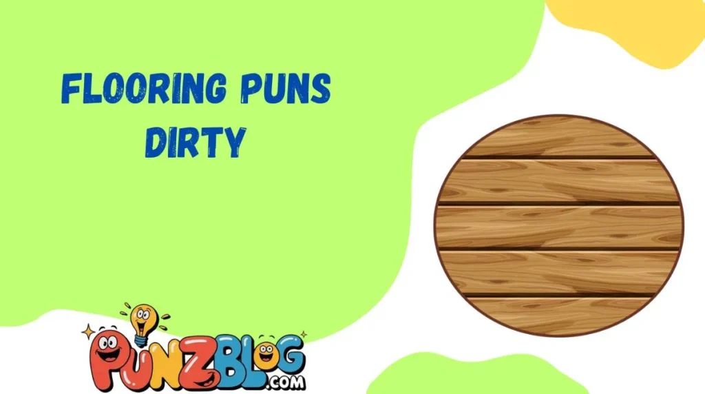 Flooring Puns Dirty