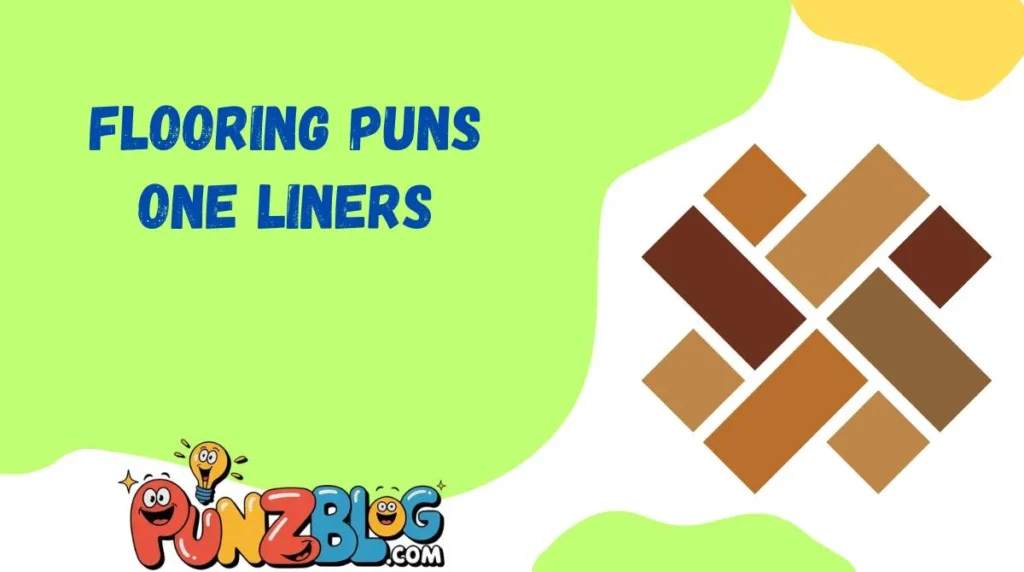 Flooring Puns One Liners