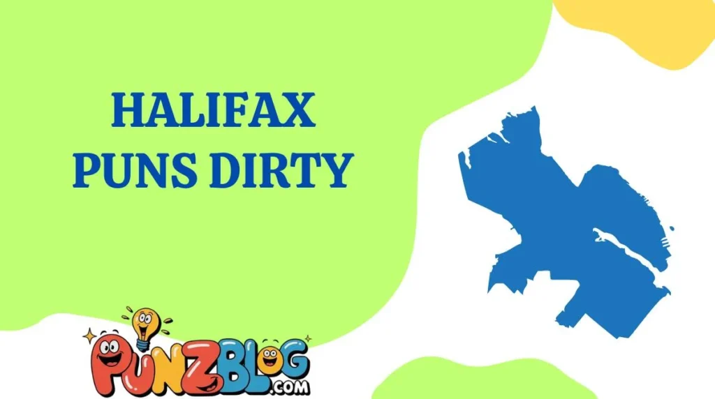 Halifax Puns Dirty