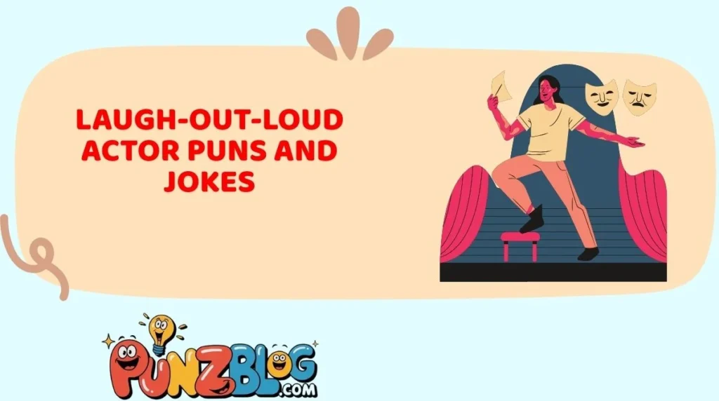 Laugh-Out-Loud Actor Puns and Jokes