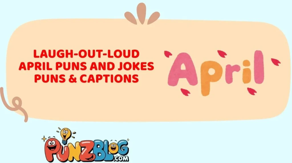Laugh-Out-Loud April Puns and Jokes Puns & Captions