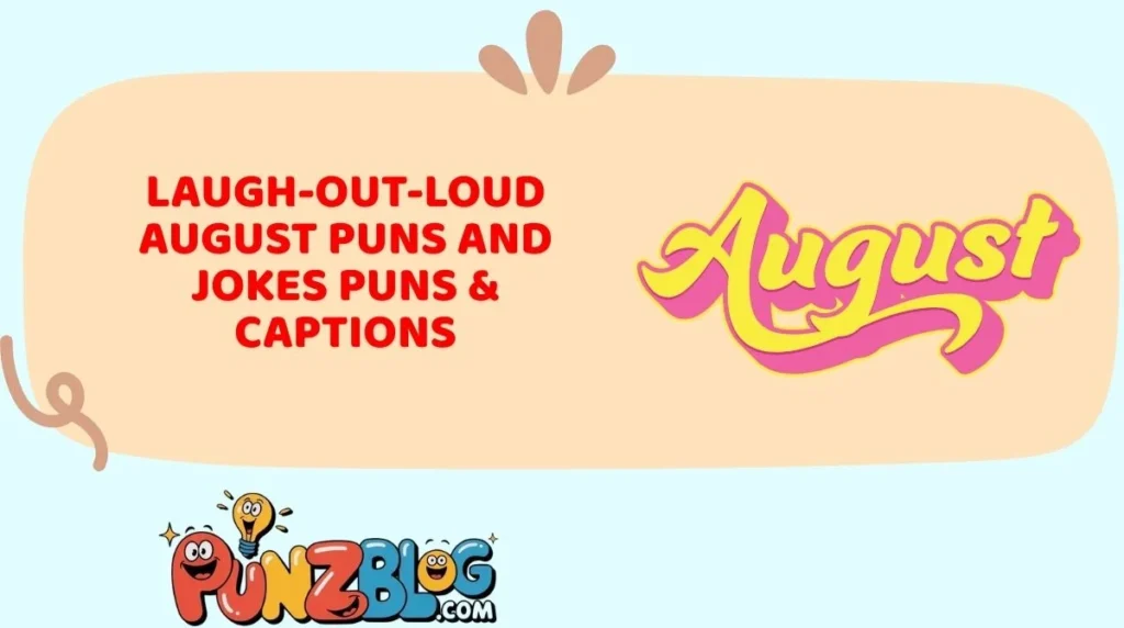 Laugh-Out-Loud August Puns and Jokes Puns & Captions