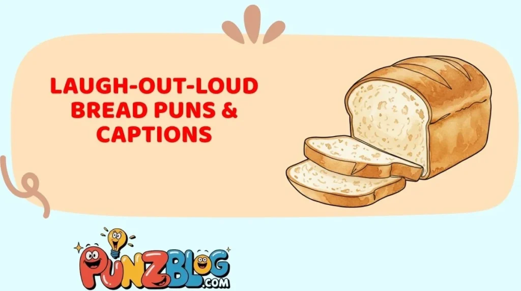 Laugh-Out-Loud Bread Puns & Captions