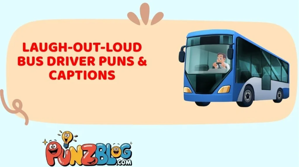 Laugh-Out-Loud Bus Driver Puns & Captions