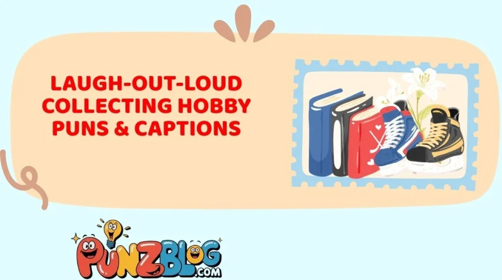 Laugh-Out-Loud Collecting Hobby Puns & Captions