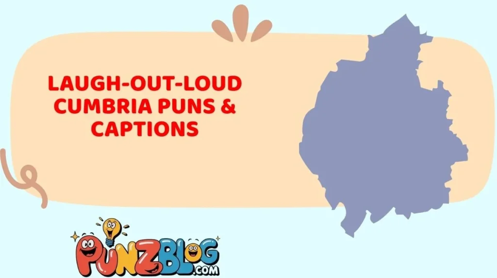 Laugh-Out-Loud Cumbria Puns & Captions
