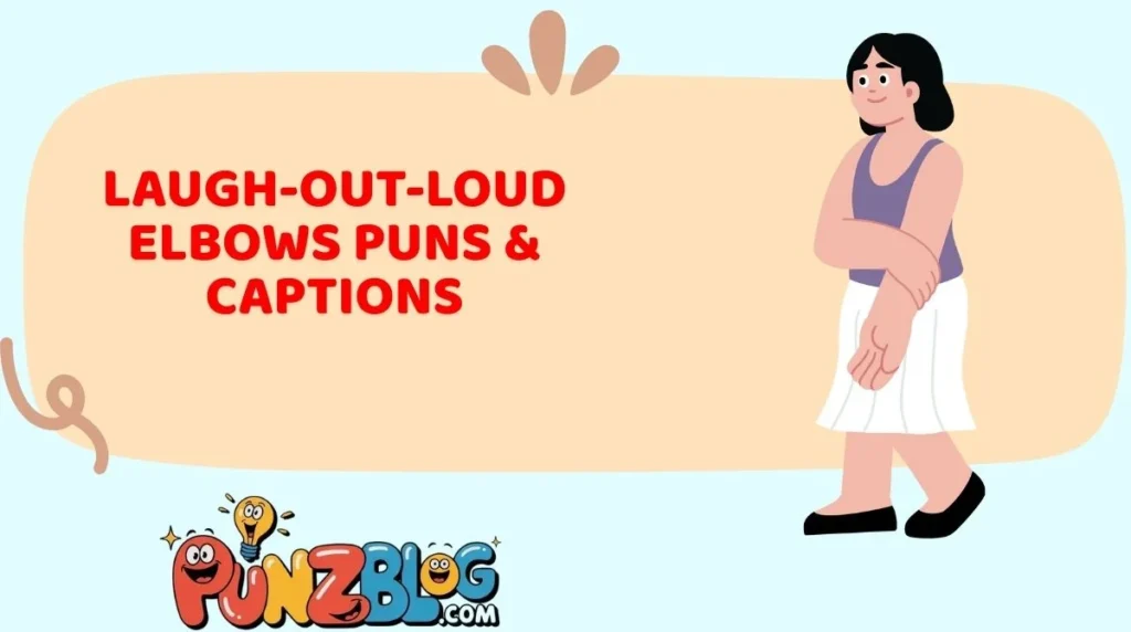 Laugh-Out-Loud Elbows Puns & Captions