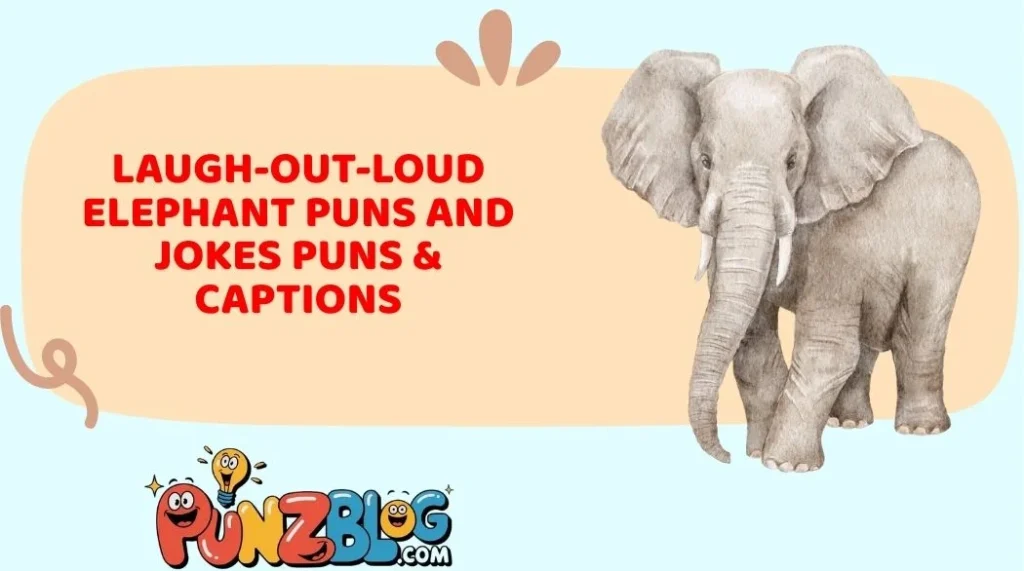Laugh-Out-Loud Elephant Puns and Jokes Puns & Captions