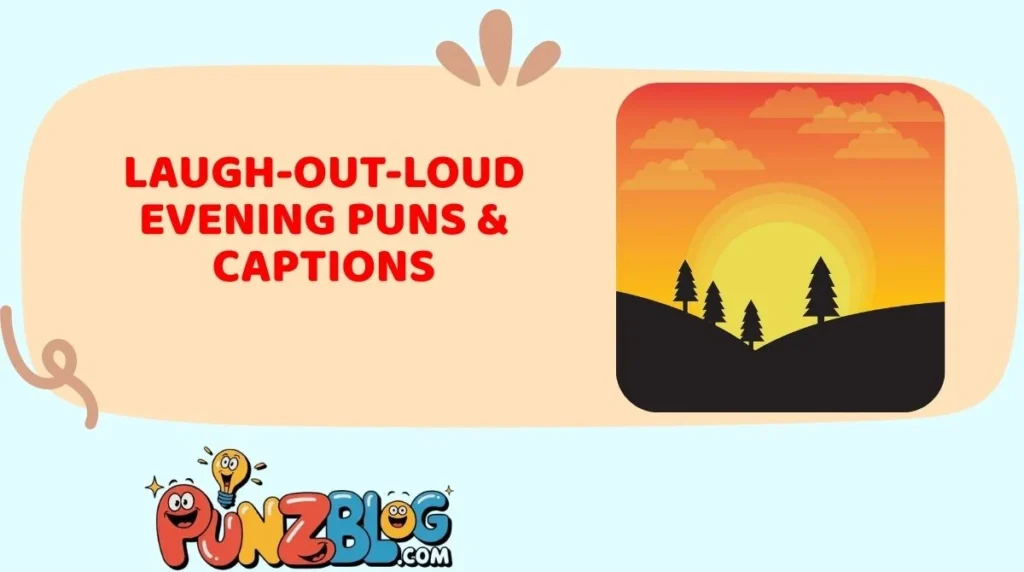 Laugh-Out-Loud Evening Puns & Captions