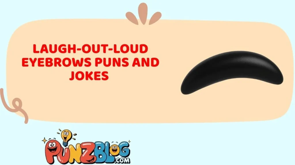 Laugh-Out-Loud Eyebrows Puns and Jokes