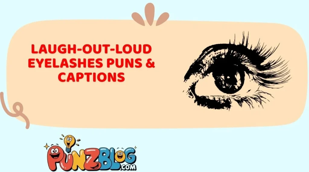 Laugh-Out-Loud Eyelashes Puns & Captions