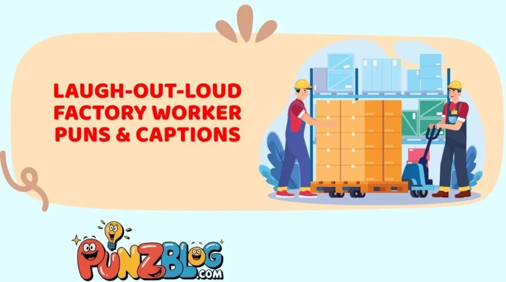 Laugh-Out-Loud Factory Worker Puns & Captions