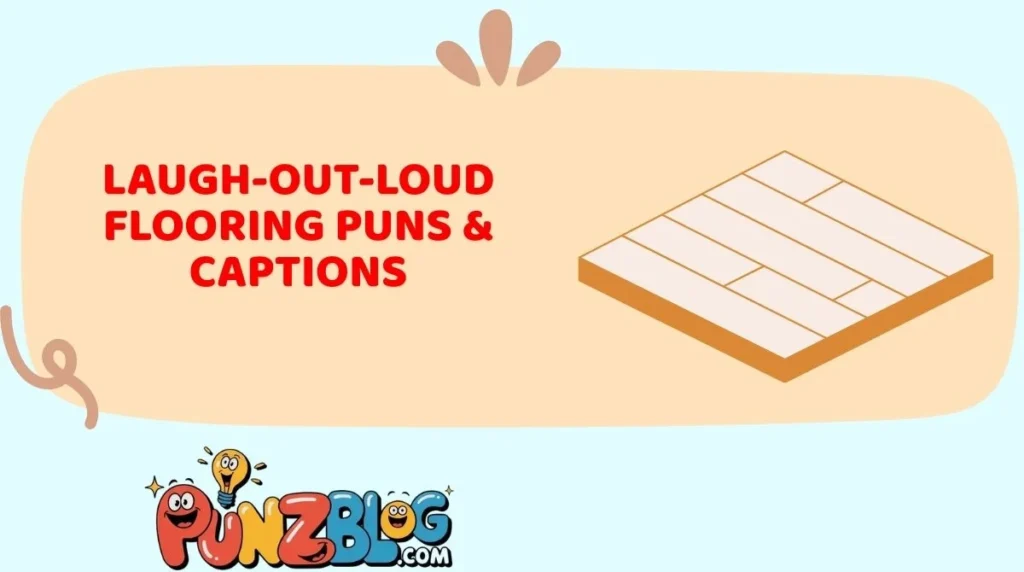 Laugh-Out-Loud Flooring Puns & Captions