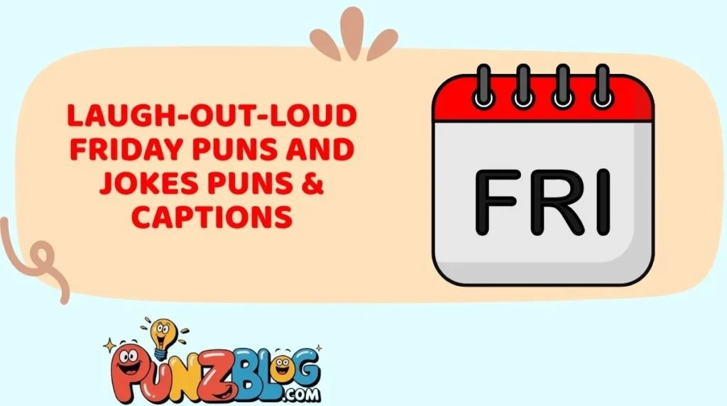 Laugh-Out-Loud Friday Puns and Jokes Puns & Captions