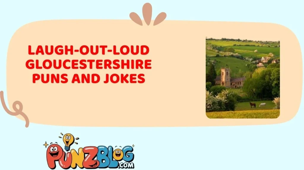 Laugh-Out-Loud Gloucestershire Puns and Jokes