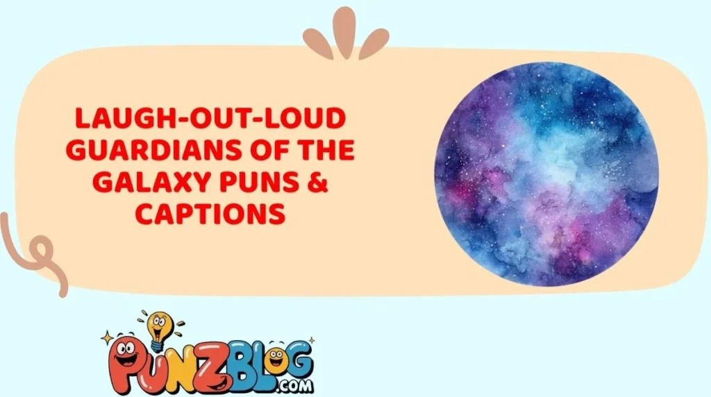 Laugh-Out-Loud Guardians of the Galaxy Puns & Captions