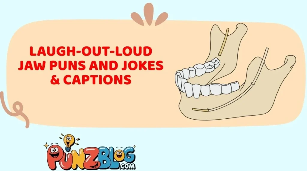 Laugh-Out-Loud Jaw Puns and Jokes & Captions