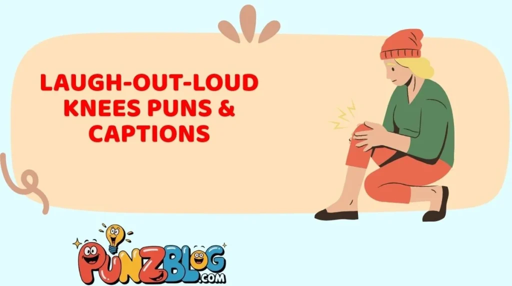 Laugh-Out-Loud Knees Puns & Captions