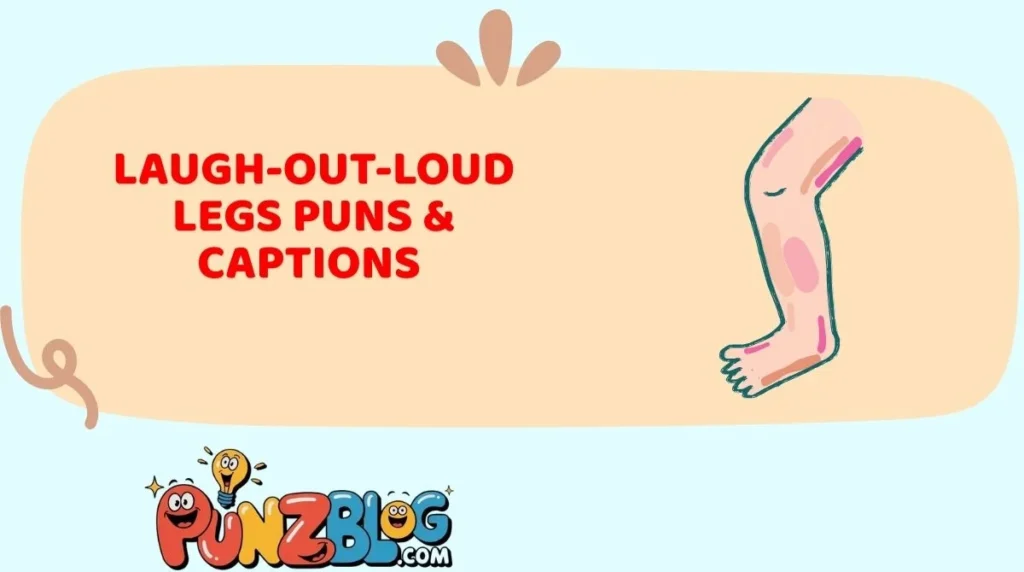 Laugh-Out-Loud Legs Puns & Captions