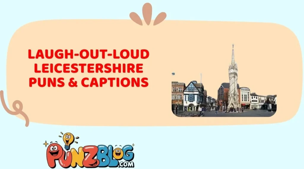 Laugh-Out-Loud Leicestershire Puns & Captions